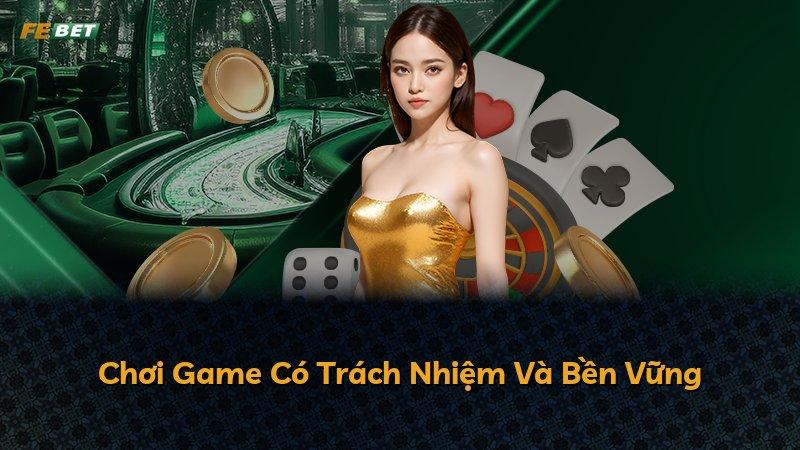 Chơi Game Có Trách Nhiệm Và Bền Vững