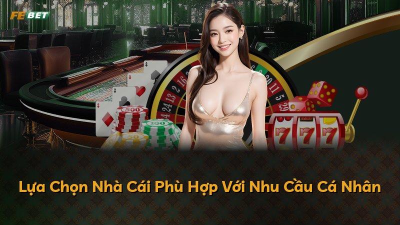 Lựa Chọn Nhà Cái Phù Hợp Với Nhu Cầu Cá Nhân