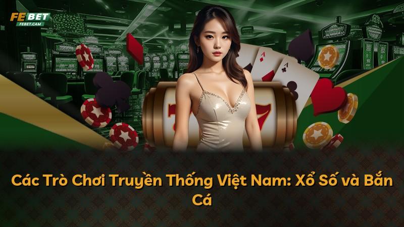 Các Trò Chơi Truyền Thống Việt Nam: Xổ Số và Bắn Cá