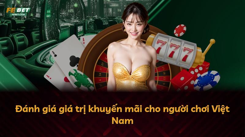 Đánh giá giá trị khuyến mãi cho người chơi Việt Nam