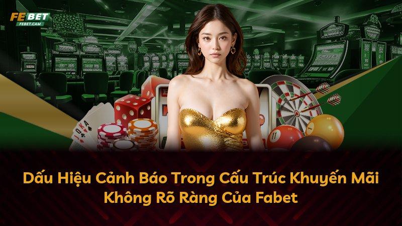 Dấu Hiệu Cảnh Báo Trong Cấu Trúc Khuyến Mãi Không Rõ Ràng Của Fabet