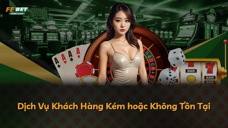 Dịch Vụ Khách Hàng Kém hoặc Không Tồn Tại