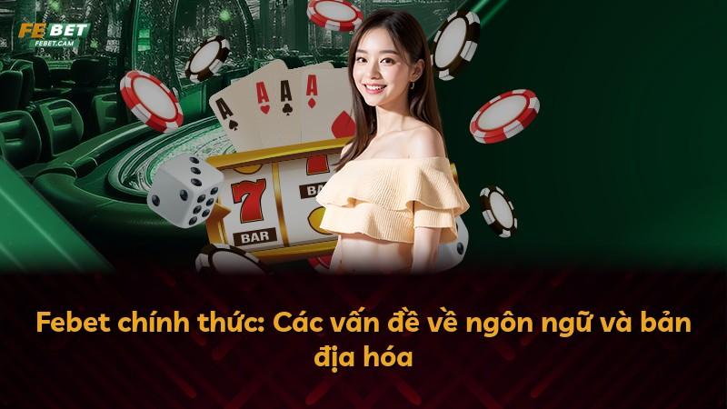 Febet chính thức: Các vấn đề về ngôn ngữ và bản địa hóa