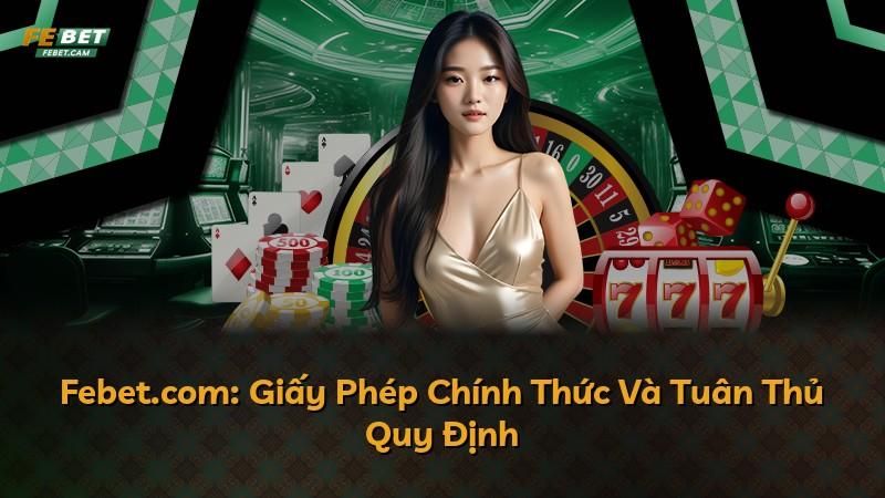 Febet.com: Giấy Phép Chính Thức Và Tuân Thủ Quy Định