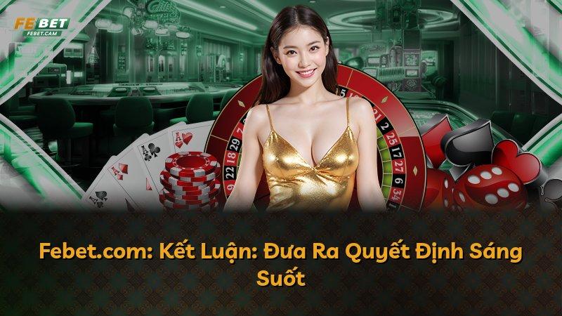 Febet.com: Kết Luận: Đưa Ra Quyết Định Sáng Suốt