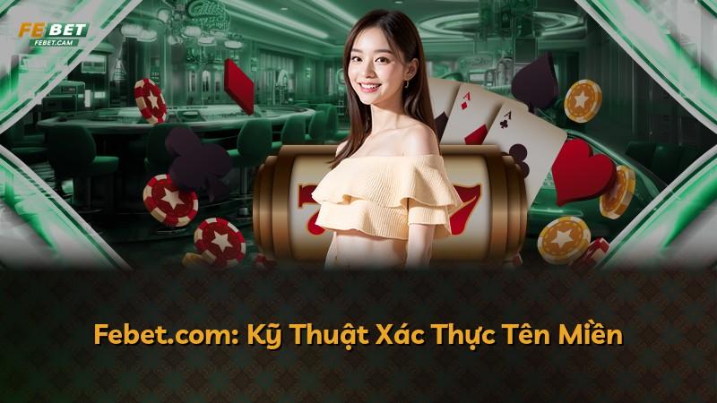 Febet.com: Kỹ Thuật Xác Thực Tên Miền