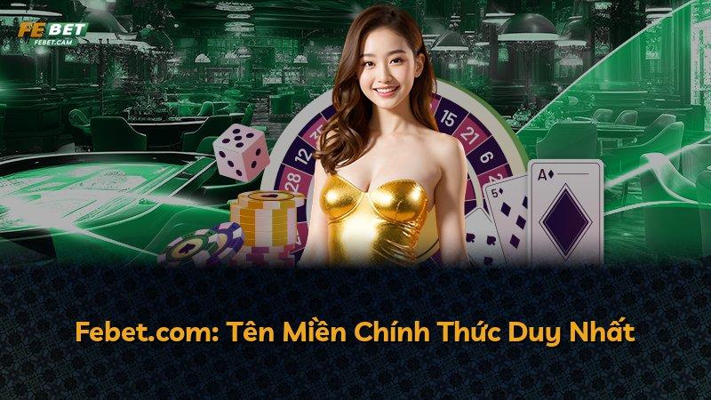 Febet.com: Tên Miền Chính Thức Duy Nhất
