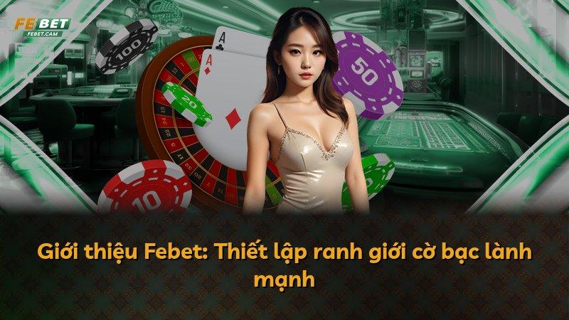 Giới thiệu Febet: Thiết lập ranh giới cờ bạc lành mạnh