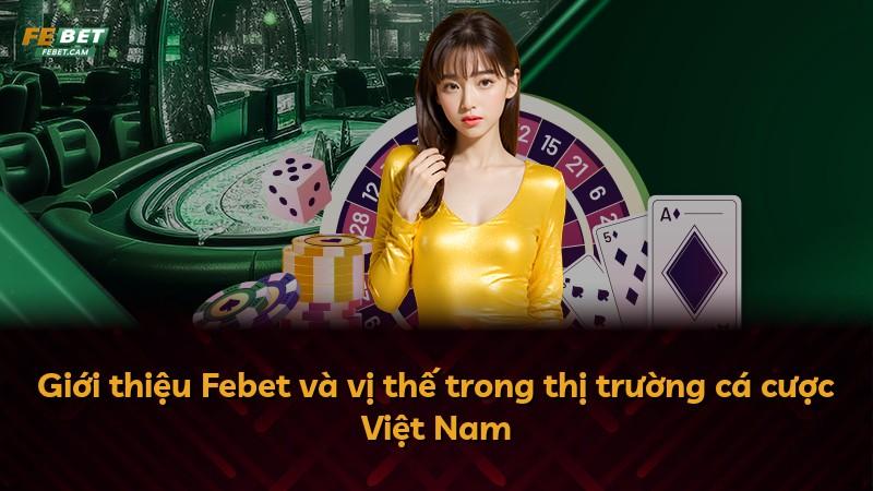 Giới thiệu Febet và vị thế trong thị trường cá cược Việt Nam