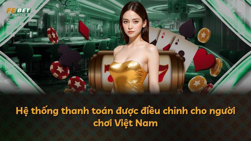 Hệ thống thanh toán được điều chỉnh cho người chơi Việt Nam