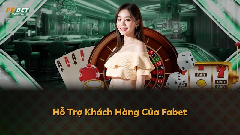 Hỗ Trợ Khách Hàng Của Fabet