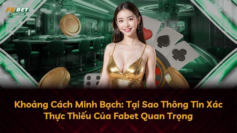 Khoảng Cách Minh Bạch: Tại Sao Thông Tin Xác Thực Thiếu Của Fabet Quan Trọng