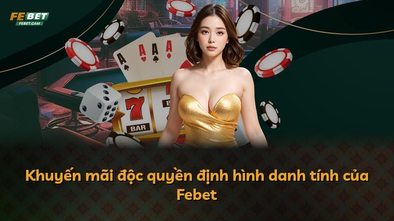 Khuyến mãi độc quyền định hình danh tính của Febet
