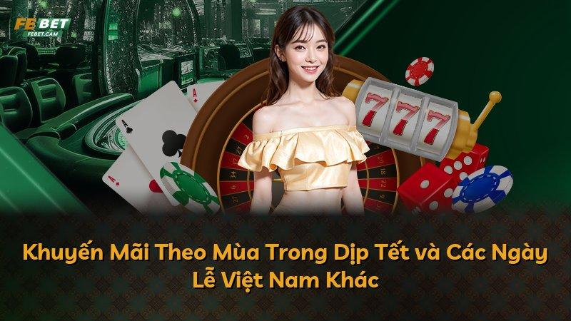 Khuyến Mãi Theo Mùa Trong Dịp Tết và Các Ngày Lễ Việt Nam Khác