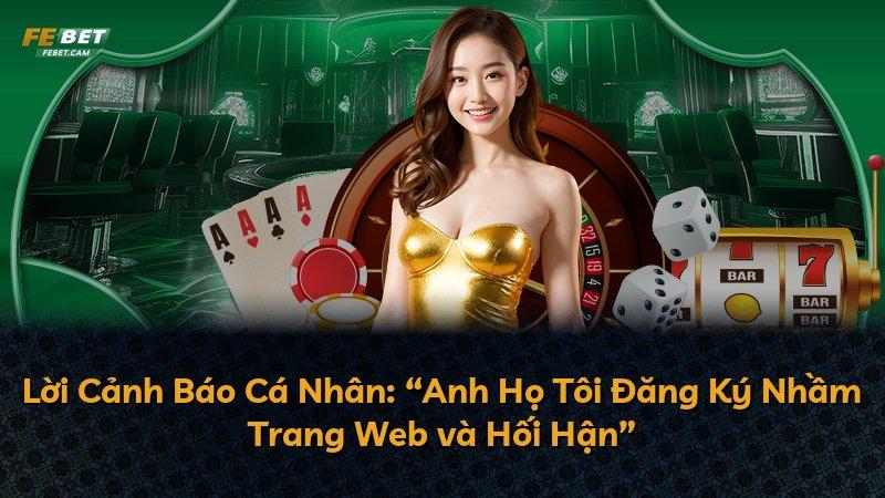 Lời Cảnh Báo Cá Nhân: “Anh Họ Tôi Đăng Ký Nhầm Trang Web và Hối Hận”