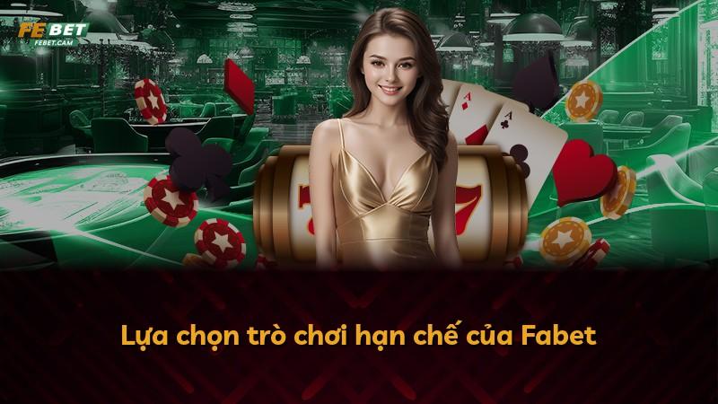 Lựa chọn trò chơi hạn chế của Fabet