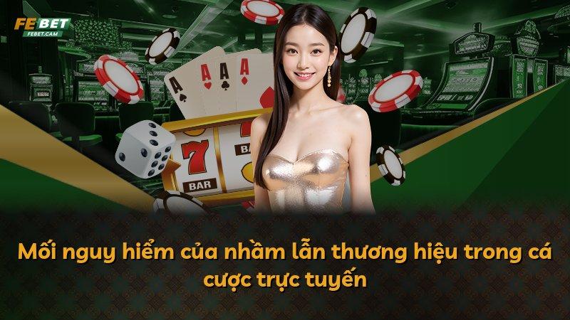 Mối nguy hiểm của nhầm lẫn thương hiệu trong cá cược trực tuyến