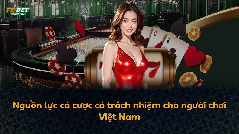 Nguồn lực cá cược có trách nhiệm cho người chơi Việt Nam
