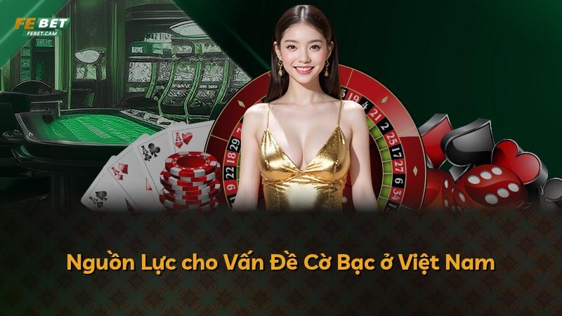 Nguồn Lực cho Vấn Đề Cờ Bạc ở Việt Nam