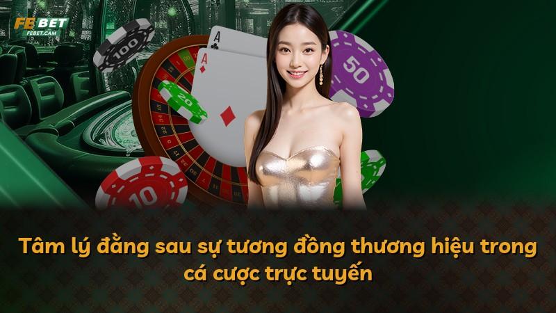 Tâm lý đằng sau sự tương đồng thương hiệu trong cá cược trực tuyến