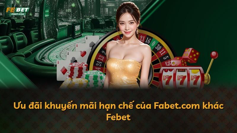 Ưu đãi khuyến mãi hạn chế của Fabet.com khác Febet