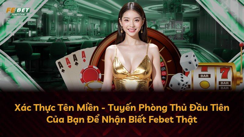 Xác Thực Tên Miền - Tuyến Phòng Thủ Đầu Tiên Của Bạn Để Nhận Biết Febet Thật